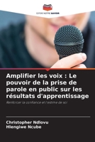 Amplifier les voix: Le pouvoir de la prise de parole en public sur les résultats d'apprentissage (French Edition) 6203558346 Book Cover