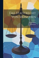 Das Stadtrecht von München 102188359X Book Cover