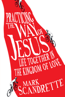 Practicing the Way of Jesus: Life Together in the Kingdom of Love 0830836349 Book Cover
