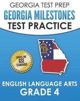 GEORGIA TEST PREP Georgia Milestones Test Practice English Language Arts Grade 4: Complete Preparation for the Georgia Milestones ELA Assessments 1790496101 Book Cover