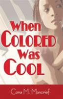 When Colored Was Cool 1587363178 Book Cover