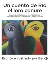 Un cuento de R�o el loro conure: Inspirado en la famosa novela hist�rica, Un cuento de dos ciudades de Charles Dickens 195307703X Book Cover