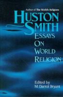 Huston Smith: Essays on World Religion 1557787220 Book Cover