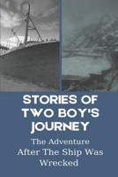 Stories Of Two Boy's Journey: The Adventure After The Ship Was Wrecked: Story Of Adrift In The Wilds null Book Cover