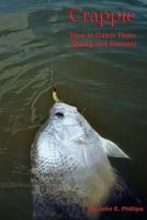 Crappie: How to Catch Them Spring and Summer 0692221166 Book Cover