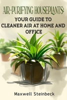 Air-Purifying Houseplants: Your Guide to Cleaner Air at Home and Office B0DV3K96CH Book Cover