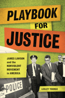 Playbook for Justice: James Lawson and the Nonviolent Movement in America B0G4T53X1P Book Cover