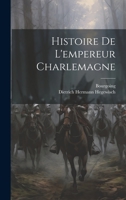 Histoire De L'empereur Charlemagne 1022422987 Book Cover