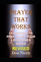 Prayer That Works Revised Edition: How to Prayer to See Your Lost Family Members Saved B0BMZ9WJX7 Book Cover