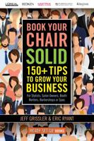 Book Your Chair Solid: 150+ Tips to Grow Your Business (for Stylists, Salon Owners, Booth Renters, Barbershops and Spas) 0990671720 Book Cover