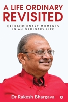 A Life Ordinary Revisited: Extraordinary Moments in an Ordinary Life 1636695647 Book Cover