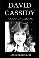 David Cassidy Coloring Book: Legendary the Patridge Family Star and Famous Guitarist, Acclaimed Teen idol and Superstar Pop Singer Inspired Adult Coloring Book 1080318356 Book Cover