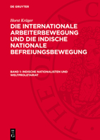 Indische Nationalisten Und Weltproletariat: Der Nationale Befreiungskampf in Indien Und Die Internationale Arbeiterbewegung VOR 1914 3112769945 Book Cover