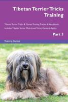 Tibetan Terrier Tricks Training Tibetan Terrier Tricks & Games Training Tracker & Workbook. Includes: Tibetan Terrier Multi-Level Tricks, Games & Agility. Part 3 1526957035 Book Cover