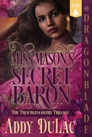 Miss Mason's Secret Baron: A Victorian Historical Romance (The Troublemakers Trilogy) 1967169322 Book Cover