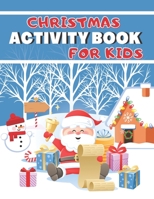 Christmas Activity Book For Kids: Fun Coloring Page Mazes Word Search Boys and Girls Gift B08P49NCWQ Book Cover