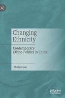 Changing Ethnicity: Contemporary Ethno-Politics in China 9811394938 Book Cover