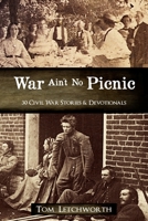 War Ain't No Picnic: 30 Civil War Stories & Devotionals 1947566008 Book Cover