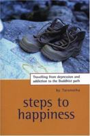 Steps to Happiness: Travelling from depression and addiction to the Buddhist path 189957963X Book Cover