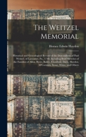 The Weitzel Memorial: Historical and Genealogical Record of the Descendants of Paul Weitzel, of Lancaster, Pa., 1740, Including Brief Sketch 1013660048 Book Cover