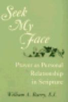 Seek My Face: Prayer As Personal Relationship in Scripture 0829428089 Book Cover