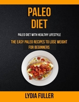 Paleo Diet: the Easy Paleo Recipes to Lose Weight for Beginners (Paleo Diet With Healthy Lifestyle) 1989744095 Book Cover