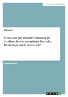 Stress und psychische Belastung im Studium. Ist ein stressfreier Bachelor heutzutage noch realistisch? 3346701662 Book Cover