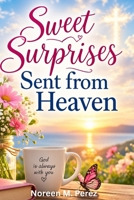 Sweet Surprises Sent from Heaven B0HKF45N9Z Book Cover