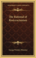 The Rational of Rosicrucianism 1417950447 Book Cover