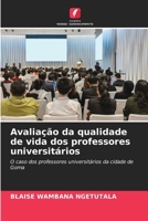 Avaliação da qualidade de vida dos professores universitários: O caso dos professores universitários da cidade de Goma (Portuguese Edition) 6207629825 Book Cover