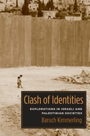 Clash of Identities: Explorations in Israeli and Palestinian Societies 023114329X Book Cover