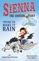 Sienna, the Cowgirl Fairy: Trying to Make It Rain 0981493866 Book Cover