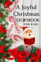 A Joyful Christmas STORYBOOK for Kids: A Very Special Christmas Storybook for Children Book with amazing pictures, holiday edition stories and fairy-tales for kids creativity and imagination 1803891262 Book Cover