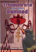 Triumvirate Of The Damned: Book 3 Of The Destiny's Damned Trilogy 0978521641 Book Cover