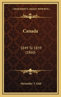 Canada: 1849 To 1859 (1860) 0548615209 Book Cover