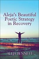 Aleja's Beautiful Poetic Strategy in Recovery 1604747307 Book Cover