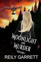 Moonlight and Murder volume 1: Action-packed romantic mystery thrillers 1733958584 Book Cover