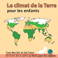 Le climat de la Terre pour enfants: Earth's Climate for Toddlers (French Edition) (La Terre pour les enfants) B0DXC3N917 Book Cover