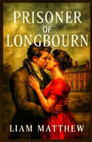 Prisoner of Longbourn: Pride and prejudice variations (Standalone collections of pride and prejudice variations short stories) B0F8J574XB Book Cover