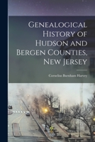 Genealogical History of Hudson and Bergen Counties, New Jersey 1015666493 Book Cover