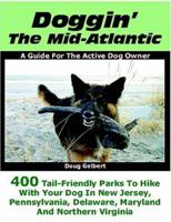 Doggin' The Mid-Atlantic: 400 Tail Friendly Parks To Hike With Your Dog In New Jersey, Pennsylvania, Delaware, Maryland and Northern Virginia 0978562275 Book Cover