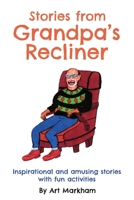Stories from Grandpa's Recliner: Inspirational and amusing stories with fun activities 1662892357 Book Cover