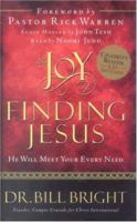 Joy Of Finding Jesus: He Will Meet Your Every Need (Bright, Bill. Joy of Knowing God, Bk. 2.) 0781442478 Book Cover