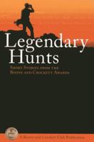 Legendary Hunts: Short Stories from the Boone and Crockett Awards 0940864541 Book Cover