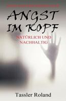 Angst Im Kopf: Raus Aus Der Angstfalle 1539347435 Book Cover
