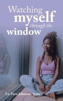 Watching myself through the window B0DPZRJ46T Book Cover
