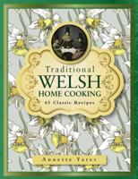 Traditional Welsh Home Cooking: 65 Classic Recipes 0754833682 Book Cover
