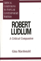 Robert Ludlum: A Critical Companion 0313299714 Book Cover