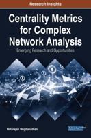 Centrality Metrics for Complex Network Analysis: Emerging Research and Opportunities 152253802X Book Cover