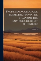 Faune malacologique terrestre, fluviatile et marine des environs de Brest (Finistère) (French Edition) 1024143457 Book Cover